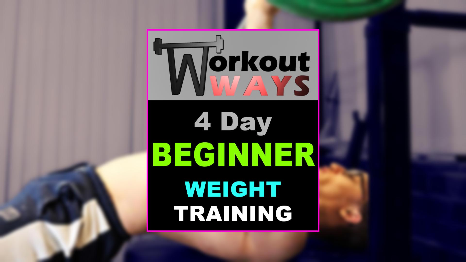 4 Day Weight Training Beginner Workout Ways